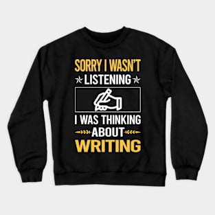 Sorry I Was Not Listening Writing Writer Crewneck Sweatshirt